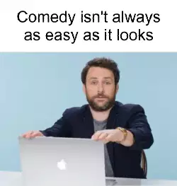 Comedy isn't always as easy as it looks meme