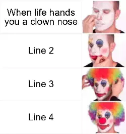 When life hands you a clown nose meme