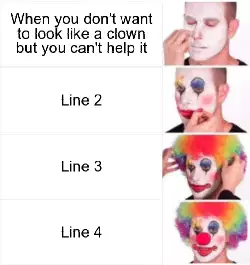 When you don't want to look like a clown but you can't help it meme