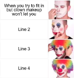 When you try to fit in but clown makeup won't let you meme