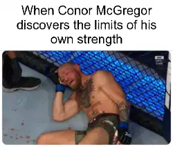 When Conor McGregor discovers the limits of his own strength meme