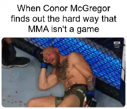 When Conor McGregor finds out the hard way that MMA isn't a game meme