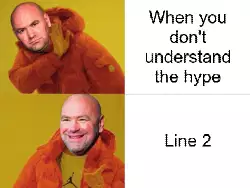 When you don't understand the hype meme