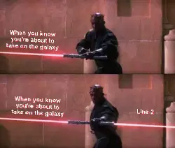 When you know you're about to take on the galaxy meme
