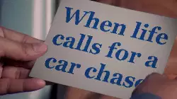 When life calls for a car chase meme