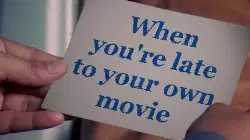 When you're late to your own movie meme