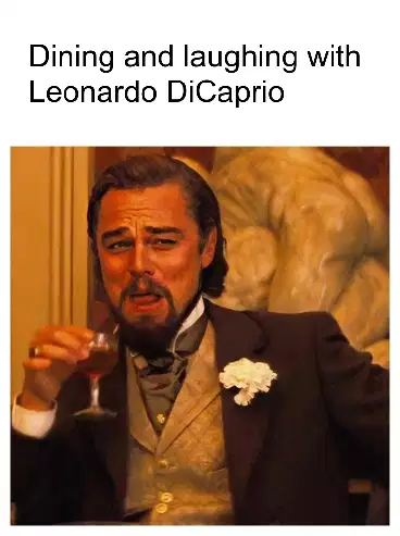 Dining and laughing with Leonardo DiCaprio meme