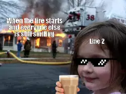 When the fire starts and everyone else is still smiling meme