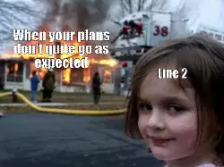When your plans don't quite go as expected meme