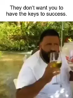 They don't want you to have the keys to success. meme