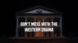 Don't mess with the western drama meme