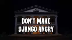 Don't make Django angry meme