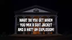 What do you get when you mix a suit jacket and a hat? An explosion! meme