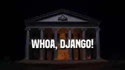 Whoa, Django! meme