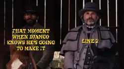 That moment when Django knows he's going to make it meme