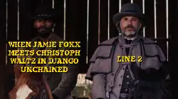 When Jamie Foxx meets Christoph Waltz in Django Unchained meme