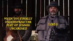 When you finally understand the plot of Django Unchained meme