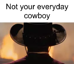 Not your everyday cowboy meme
