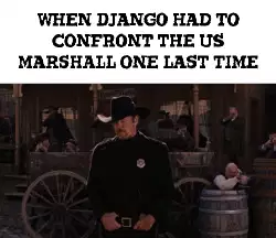 When Django had to confront the US Marshall one last time meme
