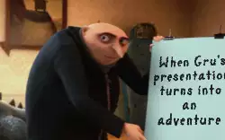 When Gru's presentation turns into an adventure meme