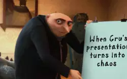 When Gru's presentation turns into chaos meme