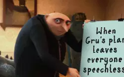 When Gru's plan leaves everyone speechless meme