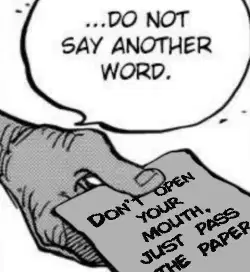 Don't open your mouth, just pass the paper meme