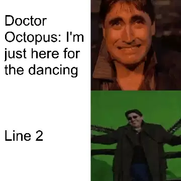 Doctor Octopus: I'm just here for the dancing meme