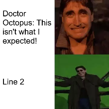 Doctor Octopus: This isn't what I expected! meme