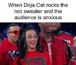 When Doja Cat rocks the red sweater and the audience is anxious meme