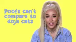 Poofs can't compare to doja cats meme