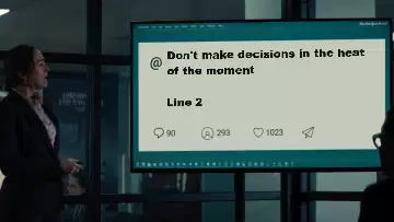 Don't make decisions in the heat of the moment meme