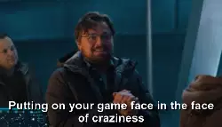 Putting on your game face in the face of craziness meme