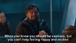 When you know you should be cautious, but you can't help feeling happy and excited meme