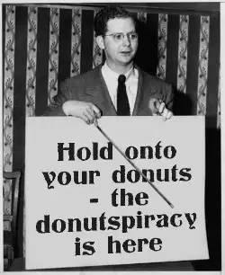 Hold onto your donuts - the donutspiracy is here meme