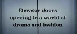 Elevator doors opening to a world of drama and fashion meme