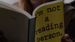 I'm not a reading person. meme