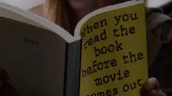 When you read the book before the movie comes out meme