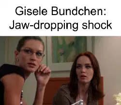 Gisele Bundchen: Jaw-dropping shock meme