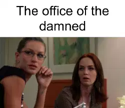 The office of the damned meme