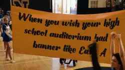 When you wish your high school auditorium had a banner like Easy A meme