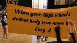 When your high school's student body was more like Easy A meme