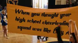 When you thought your high school cheerleading squad was like Easy A meme