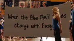 When the Blue Devil takes charge with Easy A meme
