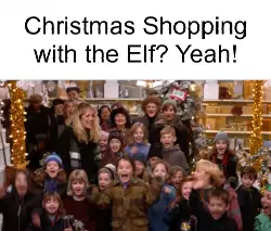 Christmas Shopping with the Elf? Yeah! meme