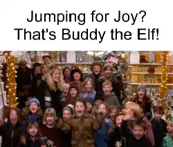 Jumping for Joy? That's Buddy the Elf! meme