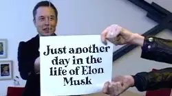 Just another day in the life of Elon Musk meme