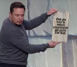 When you have to make a presentation and you're Elon Musk meme