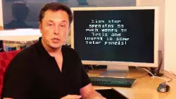 Elon stop spending so much money on Tesla and invest in some solar panels! meme