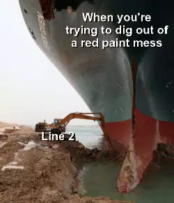 When you're trying to dig out of a red paint mess meme
